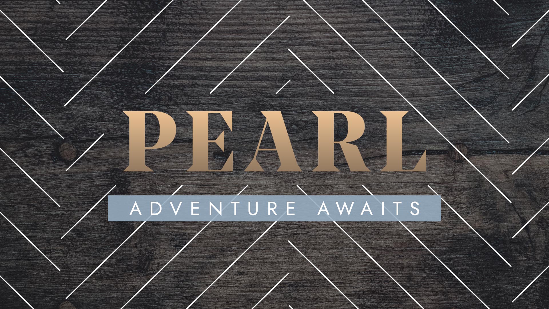 PEARL, Adventure Awaits