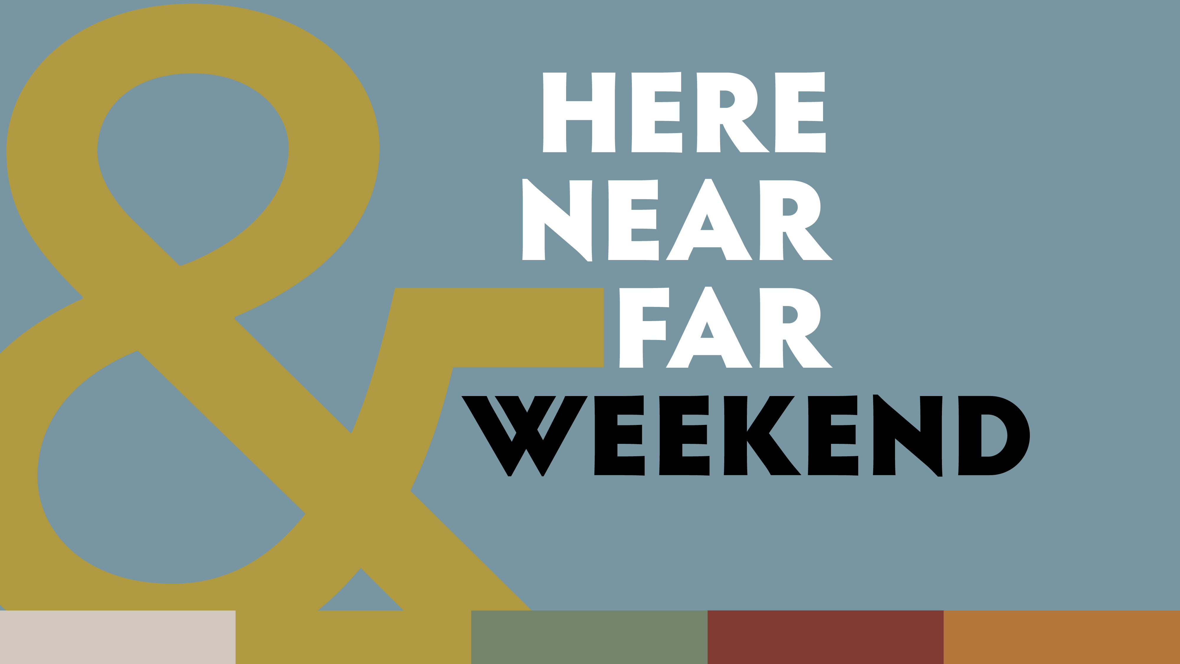 Here, Near & Far Weekend 2024