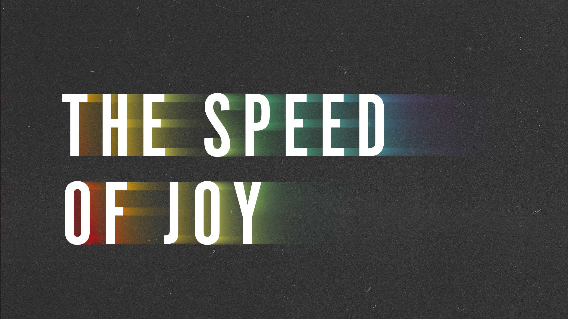 The Speed of Joy